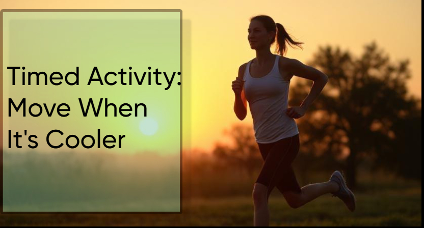 Exercising during cooler parts of the day, like early morning, for safe summer workouts - smart summer health tip.